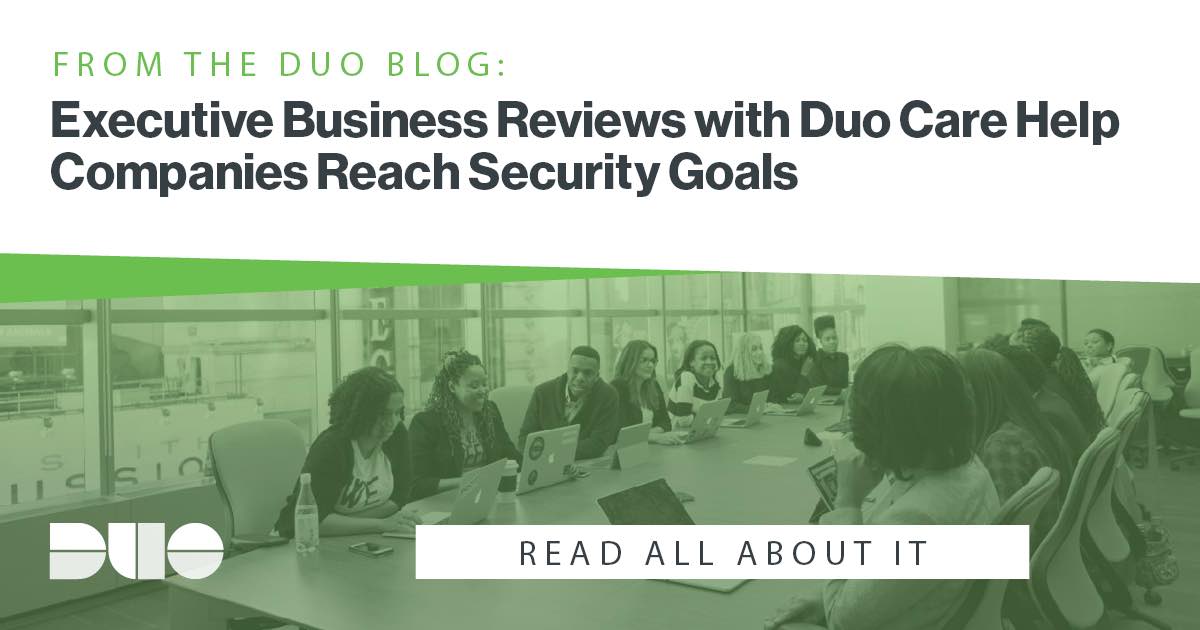 Executive Business Reviews with Duo Care Duo Blog Duo Security