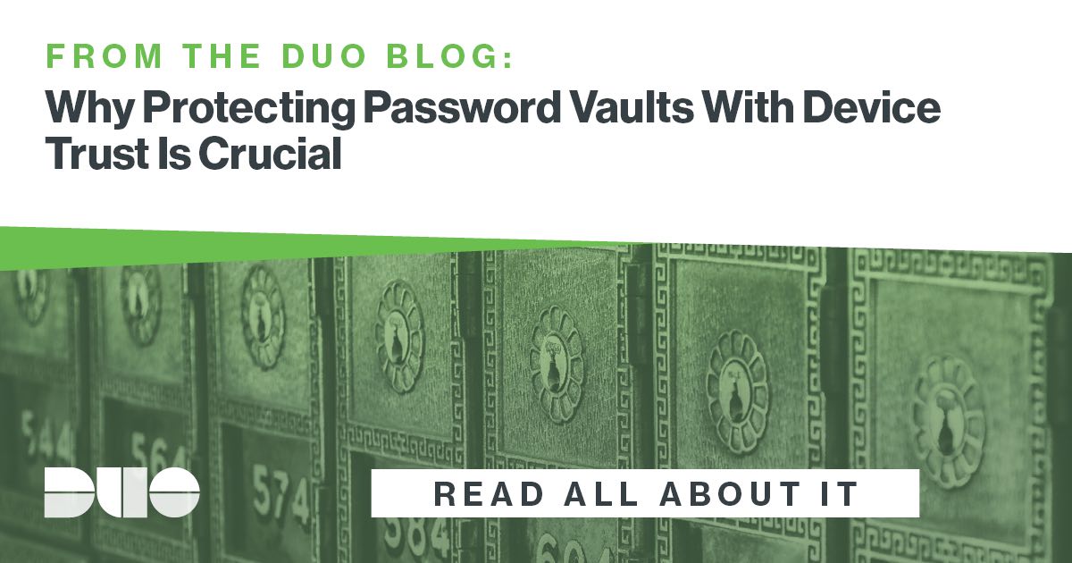Protecting Password Vaults With Device Trust Duo Blog Duo Security