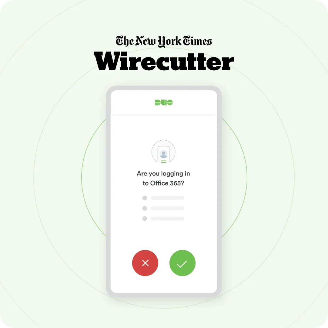 Wirecutter named Duo the best two-factor authentication app.